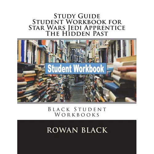 Study Guide Student Workbook for Star Wars Jedi Apprentice The Hidden Past: Black Student Workbooks - Paperback
