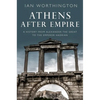 Athens After Empire: A History from Alexander the Great to the Emperor Hadrian - Paperback