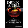 Drink & Tell: A Boston Cocktail Book - Paperback