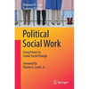Political Social Work: Using Power to Create Social Change - Paperback