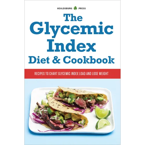 The Glycemic Index Diet & Cookbook: Recipes to Chart Glycemic Load and Lose Weight - Paperback
