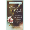 Upside Down: Understanding and Supporting Attachment in Adoptive and Foster Families - Hardcover