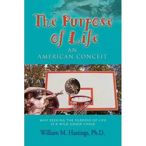 The Purpose of Life: An American Conceit - Paperback
