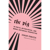 The Pig: In Poetic, Mythological, and Moral-Historical Perspective - Paperback