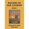 Builders of Our Country, Book I (Yesterday's Classics) - Paperback