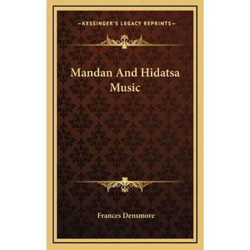 Mandan And Hidatsa Music - Hardcover