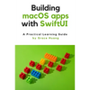 Building macOS apps with SwiftUI: A Practical Learning Guide - Paperback