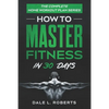 The Complete Home Workout Plan Series: How to Master Fitness in 30 Days - Paperback