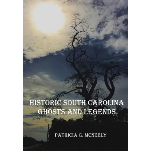 Historic South Carolina Ghosts and Legends - Paperback