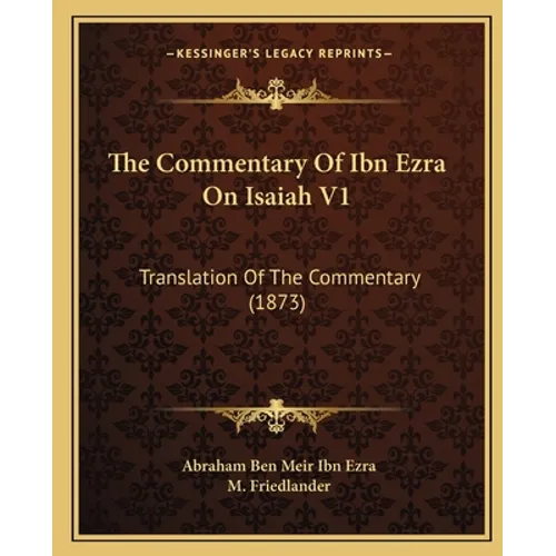 The Commentary Of Ibn Ezra On Isaiah V1: Translation Of The Commentary (1873) - Paperback