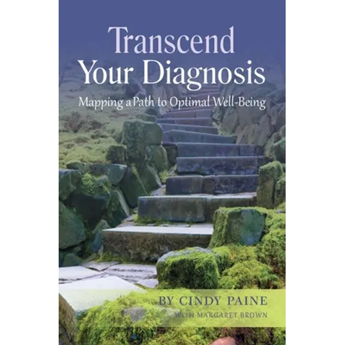 Transcend Your Diagnosis: Mapping A Path to Optimal Well-Being - Paperback