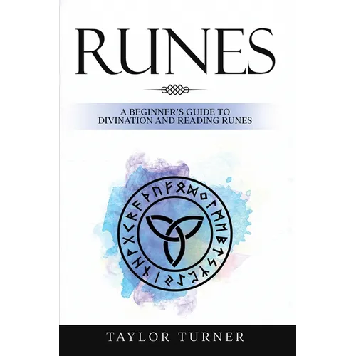 Runes: A Beginner's Guide to Divination and Reading Runes - Paperback