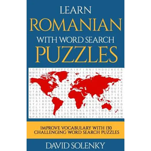 Learn Romanian with Word Search Puzzles: Learn Romanian Language Vocabulary with Challenging Word Find Puzzles for All Ages - Paperback