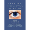 Improve Physical and Spiritual Vision - Paperback