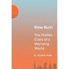 Slow Burn: The Hidden Costs of a Warming World - Hardcover
