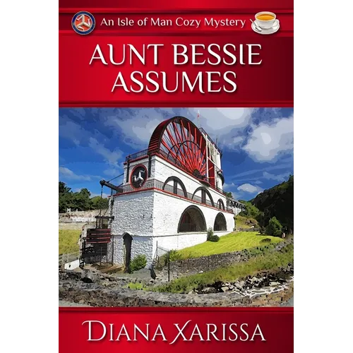 Aunt Bessie Assumes: An Isle of Man Cozy Mystery - Paperback