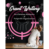 Grant Writing for Christian Ministries & Nonprofit Organizations - Paperback