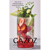 Gazoz: The Art of Making Magical, Seasonal Sparkling Drinks - Hardcover