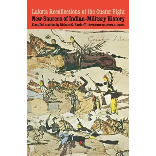 Lakota Recollections of the Custer Fight: New Sources of Indian-Military History - Paperback