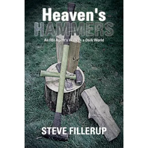 Heaven's Hammers: An FBI Agent's Walk in a Dark World - Paperback