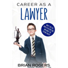 Career As a Lawyer: What They Do, How to Become One, and What the Future Holds! - Paperback