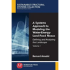 A Systems Approach to Modeling the Water-Energy-Land-Food Nexus, Volume I: Defining and Analyzing the Landscape - Paperback