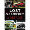 Lost Car Companies of Detroit - Paperback