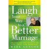Laugh Your Way to a Better Marriage: Unlocking the Secrets to Life, Love, and Marriage - Paperback