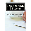 Dear World, I Stutter: A Series of Open Letters From A Person Who Stutters - Paperback