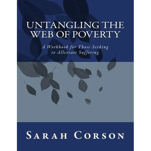 Untangling the Web of Poverty: Global Citizens Working Together for the Good of All - Paperback