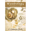 Wombology: Healing the Primordial Memories and Wounds Your Grandmother's Daughter Gave to You - Paperback