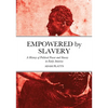 Empowered by Slavery: A History of Political Power and Slavery in Early America - Paperback
