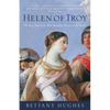 Helen of Troy: The Story Behind the Most Beautiful Woman in the World - Paperback