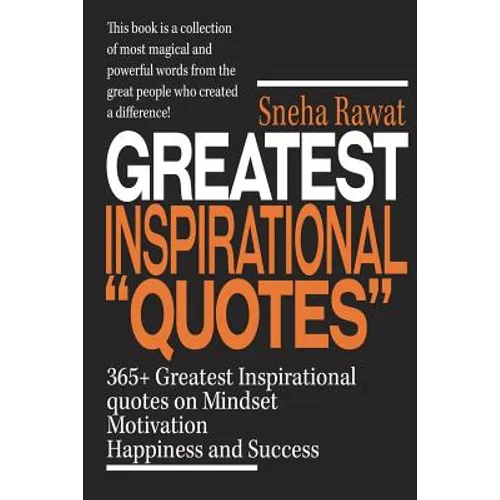 365+ Greatest Inspirational Quotes on Mindset, Motivation, Happiness and Success: Greatest and most powerful quotes used by the famous people ever liv - Paperback