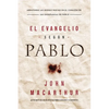 El Evangelio Según Pablo: Abrazando Las Buenas Nuevas En El Corazón de Las Enseñanzas de Pablo - Paperback