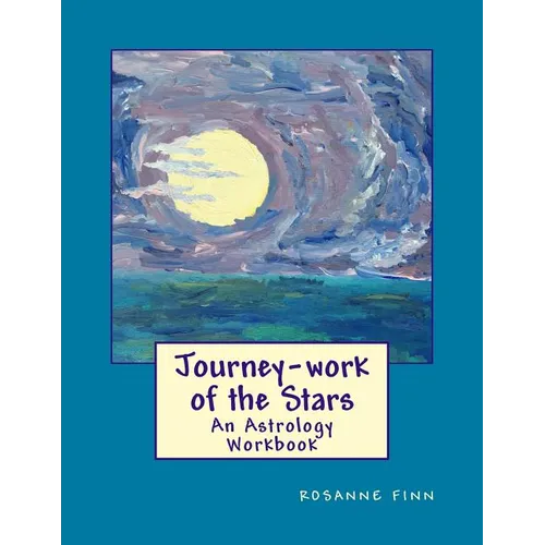 Journey-Work of the Stars: An Astrology Workbook - Paperback