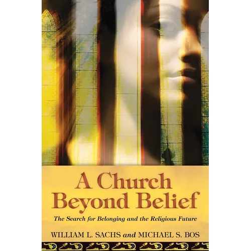 A Church Beyond Belief: The Search for Belonging and the Religious Future - Paperback