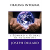 Healing Integral: 1: Toward a Global Re-Alignment - Paperback