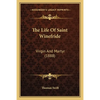 The Life Of Saint Winefride: Virgin And Martyr (1888) - Paperback