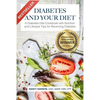 Diabetes and Your Diet: A Diabetes Diet Cookbook with Nutrition and Lifestyle Tips for Reversing Diabetes - Paperback