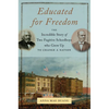 Educated for Freedom: The Incredible Story of Two Fugitive Schoolboys Who Grew Up to Change a Nation - Hardcover