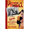 Gimme a Thrill: The Story of I'll Say She Is, The Lost Marx Brothers Musical, and How It Was Found (hardback) - Hardcover