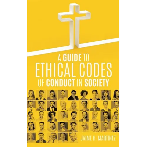 A Guide to Ethical Codes of Conduct in Society - Paperback