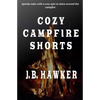 Cozy Campfire Shorts: A collection of spooky fireside tales with a cozy twist - Paperback