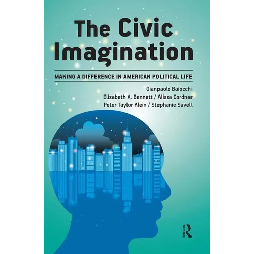 Civic Imagination: Making a Difference in American Political Life - Paperback