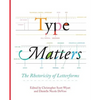 Type Matters: The Rhetoricity of Letterforms - Paperback