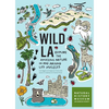 Wild La: Explore the Amazing Nature in and Around Los Angeles - Paperback