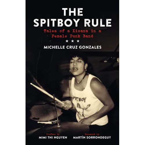 Spitboy Rule: Tales of a Xicana in a Female Punk Band - Paperback