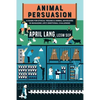 Animal Persuasion: A guide for ethical vegans and animal advocates in managing life's emotional challenges - Paperback