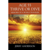 Age 55 Thrive or Dive: Memoirs of a World Traveler - Paperback